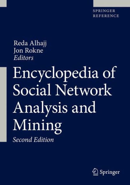 Encyclopedia of Social Network Analysis and Mining / Edition 2