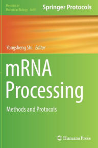 Title: mRNA Processing: Methods and Protocols, Author: Jason Anick