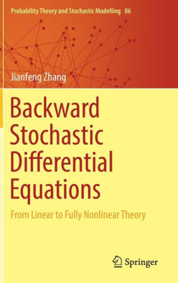 Backward Stochastic Differential Equations From Linear To Fully Nonlinear Theoryhardcover - 