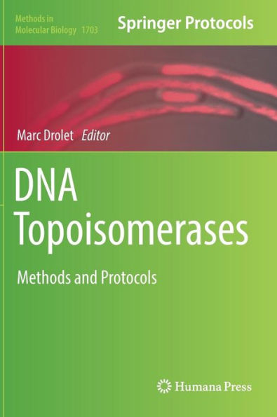 DNA Topoisomerases: Methods and Protocols