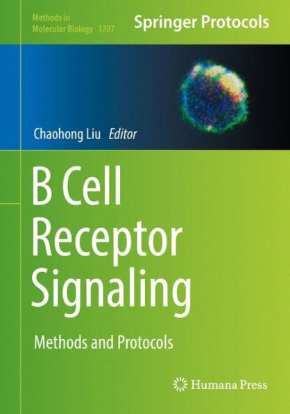 B Cell Receptor Signaling: Methods and Protocols