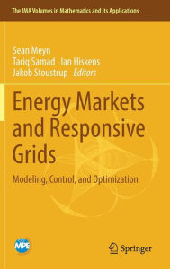 Title: Energy Markets and Responsive Grids: Modeling, Control, and Optimization, Author: Sean Meyn
