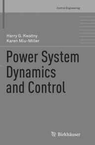 Title: Power System Dynamics and Control, Author: Harry G. Kwatny