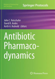 Title: Antibiotic Pharmacodynamics, Author: John C. Rotschafer