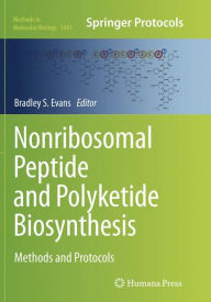 Title: Nonribosomal Peptide and Polyketide Biosynthesis: Methods and Protocols, Author: Bradley Evans