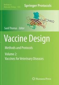 Title: Vaccine Design: Methods and Protocols, Volume 2: Vaccines for Veterinary Diseases, Author: Sunil Thomas