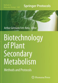 Title: Biotechnology of Plant Secondary Metabolism: Methods and Protocols, Author: Arthur Germano Fett-Neto