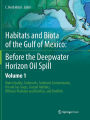 Habitats and Biota of the Gulf of Mexico: Before the Deepwater Horizon Oil Spill: Volume 1: Water Quality, Sediments, Sediment Contaminants, Oil and Gas Seeps, Coastal Habitats, Offshore Plankton and Benthos, and Shellfish