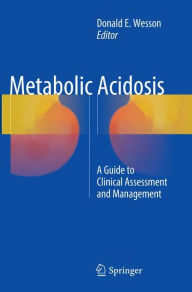 Title: Metabolic Acidosis: A Guide to Clinical Assessment and Management, Author: Donald E.Wesson