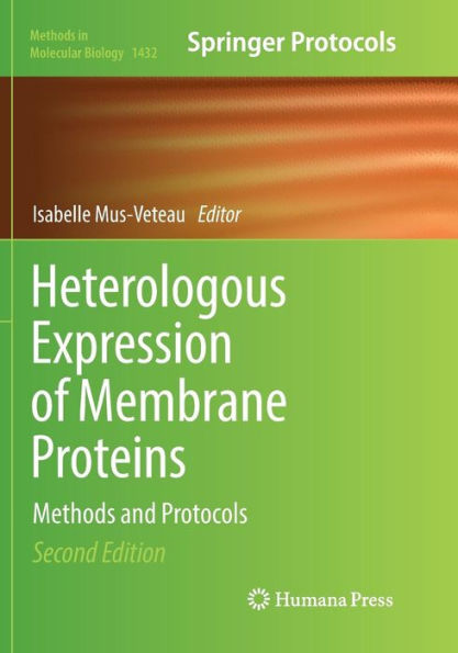 Heterologous Expression of Membrane Proteins: Methods and Protocols / Edition 2