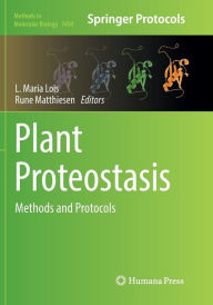 Title: Plant Proteostasis: Methods and Protocols, Author: L. Maria Lois