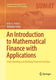 Title: An Introduction to Mathematical Finance with Applications: Understanding and Building Financial Intuition, Author: Arlie O. Petters