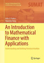 An Introduction to Mathematical Finance with Applications: Understanding and Building Financial Intuition