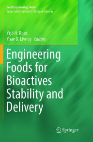 Title: Engineering Foods for Bioactives Stability and Delivery, Author: Yrjï H. Roos