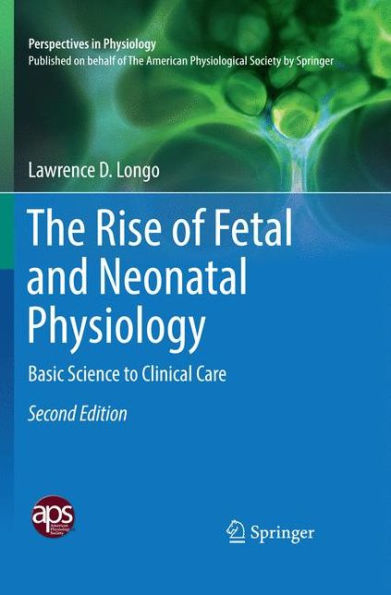 The Rise of Fetal and Neonatal Physiology: Basic Science to Clinical Care / Edition 2