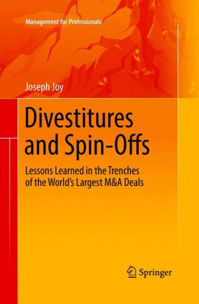 Divestitures and Spin-Offs: Lessons Learned in the Trenches of the World's Largest M&A Deals