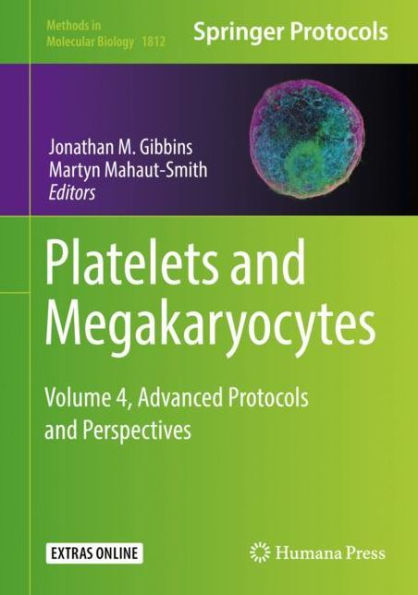 Platelets and Megakaryocytes: Volume 4, Advanced Protocols and Perspectives / Edition 4