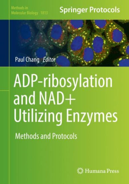 ADP-ribosylation and NAD+ Utilizing Enzymes: Methods and Protocols