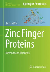 Title: Zinc Finger Proteins: Methods and Protocols, Author: Jia Liu