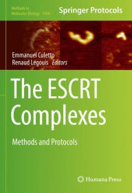Title: The ESCRT Complexes: Methods and Protocols, Author: Emmanuel Culetto