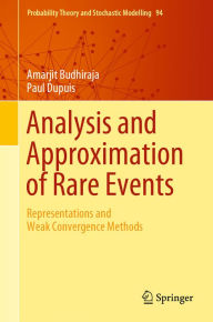 Title: Analysis and Approximation of Rare Events: Representations and Weak Convergence Methods, Author: Amarjit Budhiraja