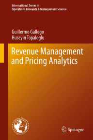 Title: Revenue Management and Pricing Analytics, Author: Guillermo Gallego