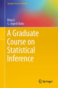 Title: A Graduate Course on Statistical Inference, Author: Bing Li