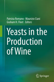 Title: Yeasts in the Production of Wine, Author: Patrizia Romano