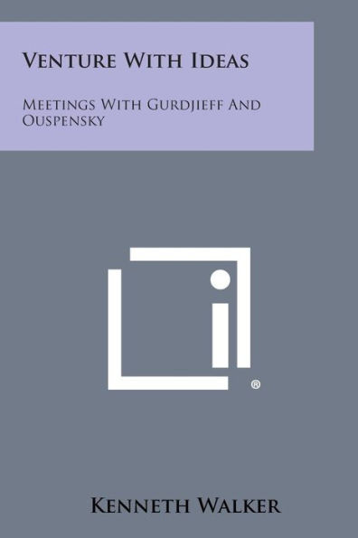 Venture with Ideas: Meetings with Gurdjieff and Ouspensky