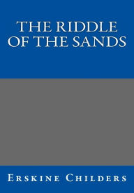 Title: The Riddle of the Sands, Author: Erskine Childers