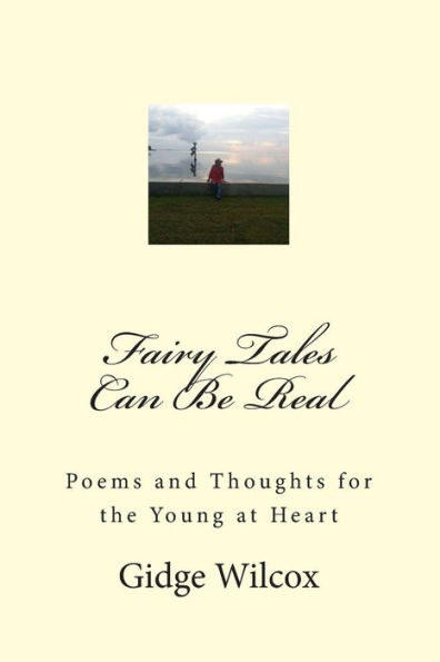 Fairy Tales Can Be Real: Poems and Thoughts for all Occasions