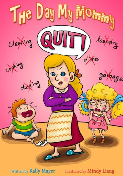 The Day My Mommy Quit!: Funny Rhyming Picture Book for Beginner Readers (Ages 2-8)