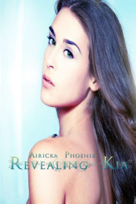 Title: Revealing Kia, Author: Airicka Phoenix