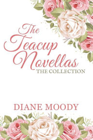 Title: The Teacups Novellas: The Collection, Author: Diane Moody