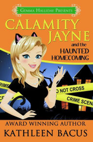 Title: Calamity Jayne and the Haunted Homecoming, Author: Kathleen Bacus