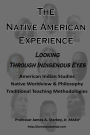 The Native American Experience: : Looking Through Indigenous Eyes