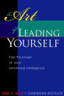 The Art of Leading Yourself: Tap the Power of your Emotional Intelligence