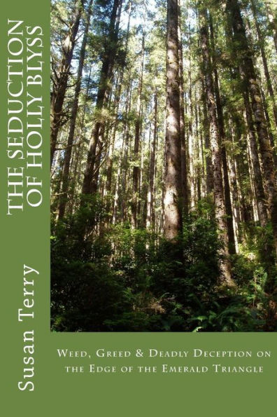 The Seduction of Holly Blyss: Weed, Greed & Deadly Deception on the Edge of the Emerald Triangle