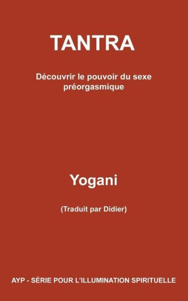 TANTRA - Découvrir le pouvoir du sexe préorgasmique
