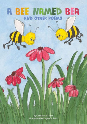 A Bee Named Bea and Other Poems by Candace A. Dietz, Virginia J. Rost ...