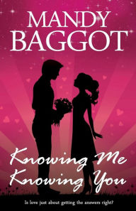 Title: Knowing Me Knowing You, Author: Mandy Baggot