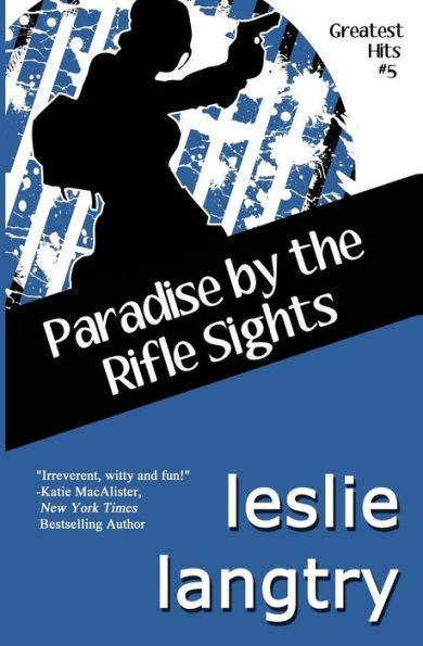 Paradise By The Rifle Sights: Greatest Hits Mysteries book #5