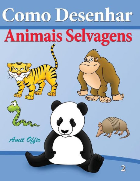 Como Desenhar - Animais Selvagens: Livros Infantis