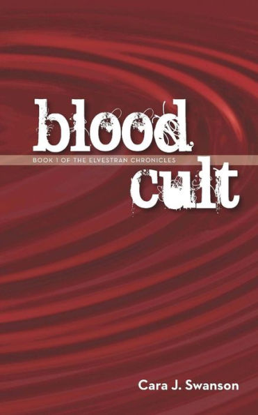 Blood Cult: Book I of the Elvestran Chronicles