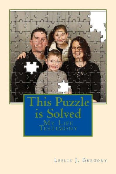 This Puzzle is Solved: My Life Testimony