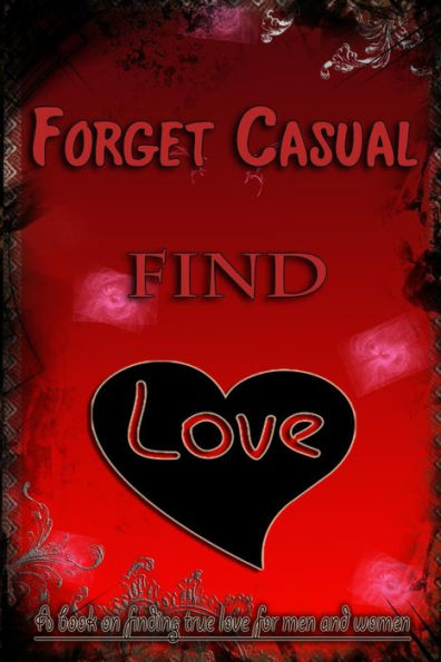 Forget Casual, Find Love.