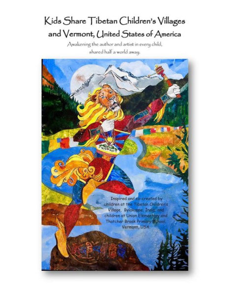 Kids Share Tibetan Children's Villages and Vermont, United States of America: Awakening the author and artist in every child, shared half a world away.