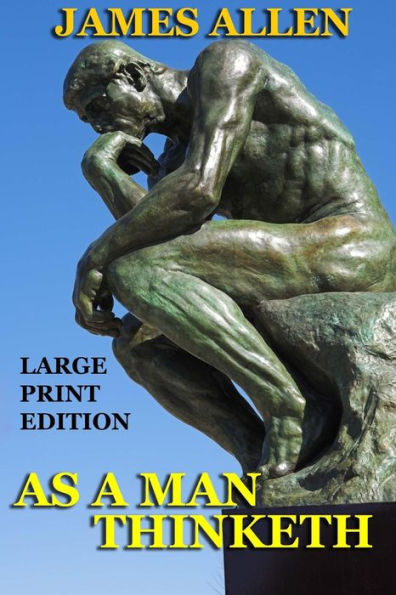 As a Man Thinketh - Large Print Edition
