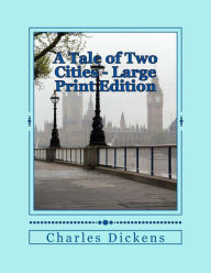 Title: A Tale of Two Cities - Large Print Edition, Author: Charles Dickens