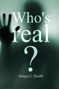 Title: Who's Real?, Author: Sonya C Dodd